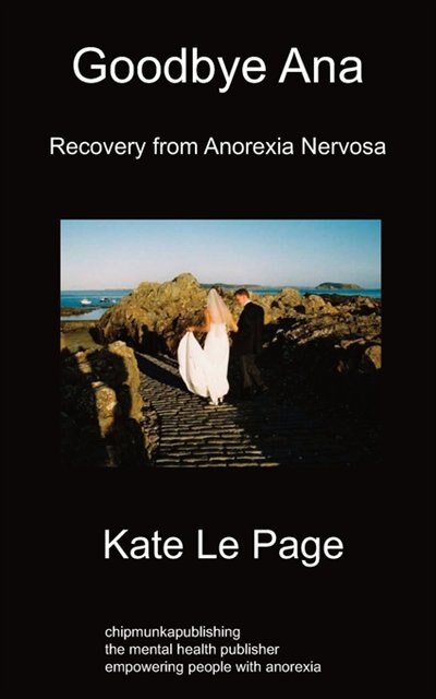 Goodbye Ana: Recovery From Anorexia Nervosa
