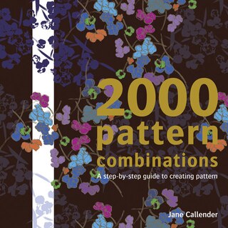 2000 Pattern Combinations: A Step-by-step Guide To Creating Pattern