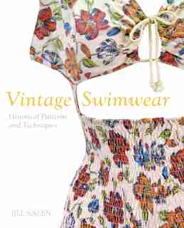 Vintage Swimwear: Historical Patterns And Techniques by Jill Salen