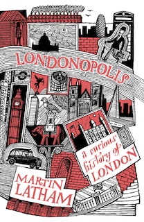 Londonopolis: A Curious and Quirky History of London