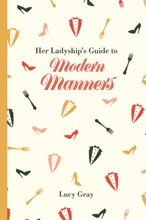 Front cover_Her Ladyship's Guide To Modern Manners