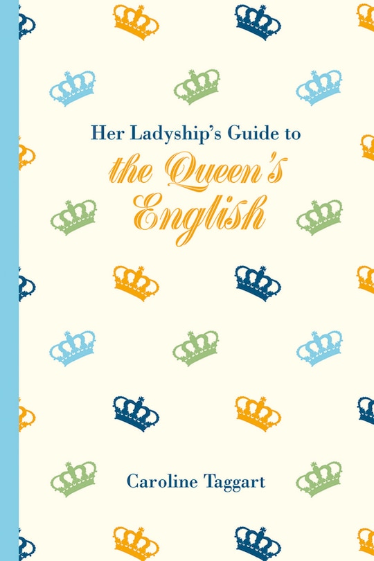 Couverture_Her Ladyship's Guide To The Queen's English
