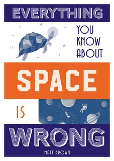 Front cover_Everything You Know About Space Is Wrong