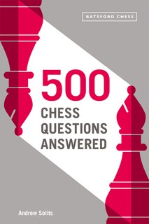 500 Chess Questions Answered: For All New Chess Players