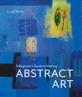 Front cover_A Beginner's Guide to Making Abstract Art