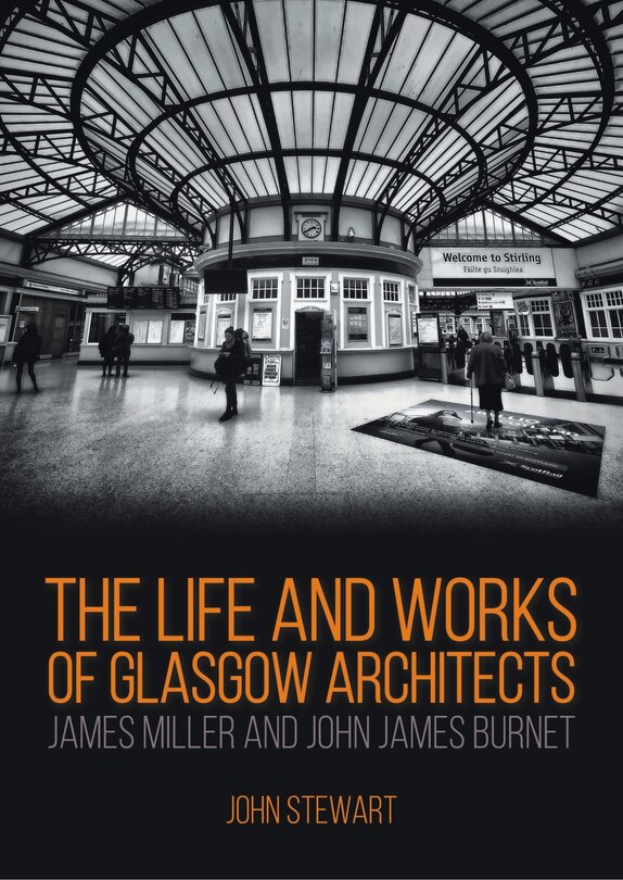 Front cover_The Life and Works of Glasgow Architects James Miller and John James Burnet