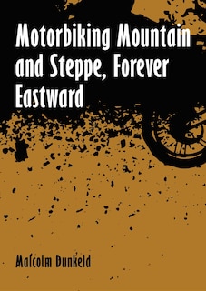 Front cover_Motorbiking Mountain and Steppe, Forever Eastward