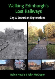 Front cover_Walking Edinburgh's Lost Railways