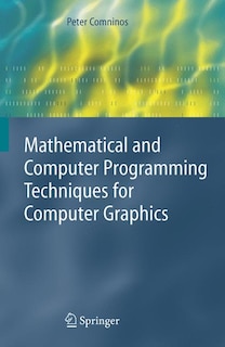 Front cover_Mathematical and Computer Programming Techniques for Computer Graphics