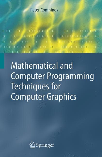 Front cover_Mathematical and Computer Programming Techniques for Computer Graphics