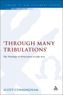 Through Many Tribulations: The Theology of Persecution in Luke-Acts image number 0
