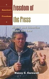 Freedom of the Press: Rights and Liberties Under the Law