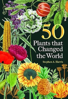Front cover_50 Plants that Changed the World
