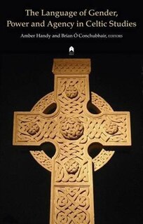 Front cover_The Language of Gender, Power and Agency in Celtic Studies