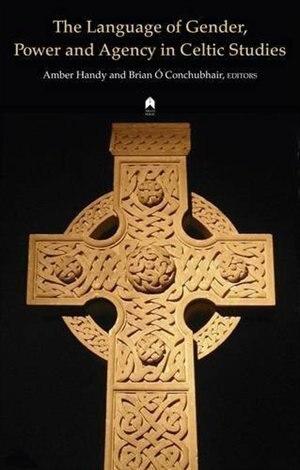 Front cover_The Language of Gender, Power and Agency in Celtic Studies