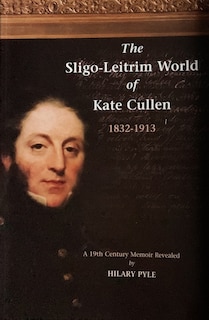 Front cover_The Sligo-Leitrim World of Kate Cullen, 1832-1913