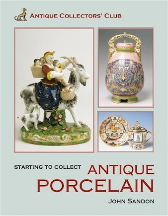 Starting To Collect Antique Porcelain