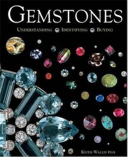 Gemstones: Understanding, Identifying, Buying