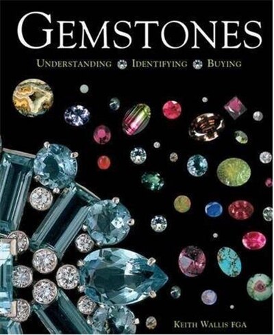 Gemstones: Understanding, Identifying, Buying