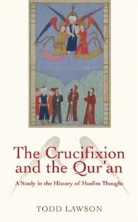 The Crucifixion and the Qur'an: A Study in the History of Muslim Thought