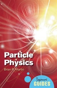 Particle Physics: A Beginner's Guide