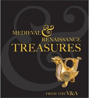 Front cover_Medieval and Renaissance Treasures From the V&A