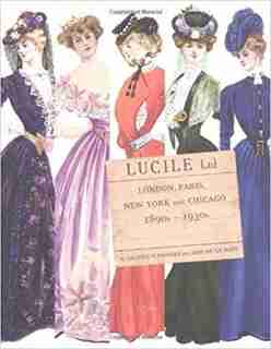 Lucile Ltd: London, Paris, New York And Chicago 1890s - 1930s by Valerie Mendes