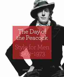 The Day Of The Peacock: Style For Men 1963-1973 by Geoffrey Aquilina Ross