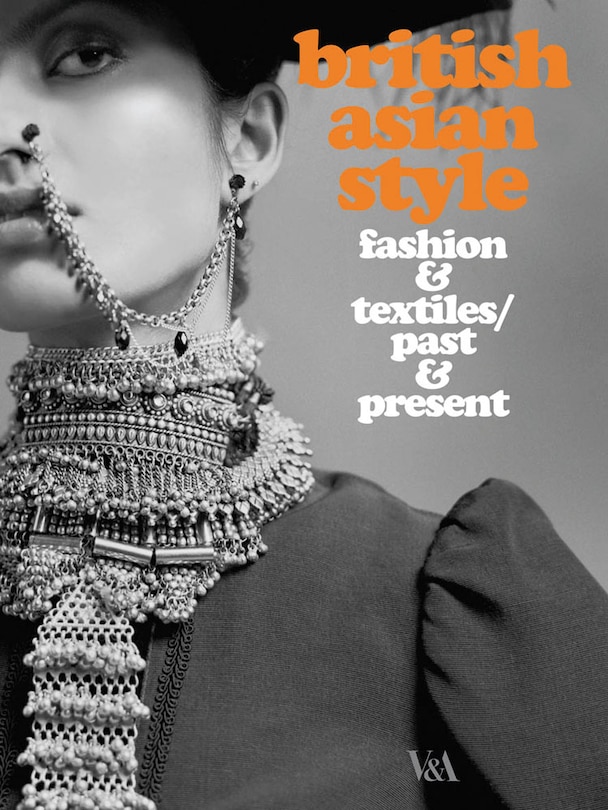 Front cover_British Asian Style: Fashion and Textiles/Past and Present