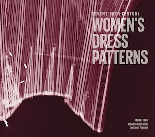 Front cover_Seventeenth-century Women's Dress Patterns