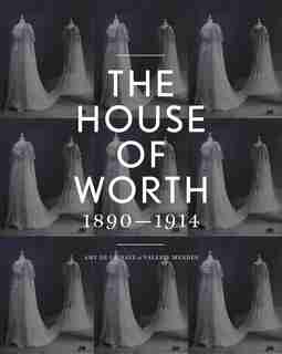 The House Of Worth: Portrait Of An Archive by Amy De La Haye