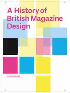 A History Of British Magazine Design by Anthony Quinn