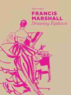 Francis Marshall: Drawing Fashion by Oriole Cullen