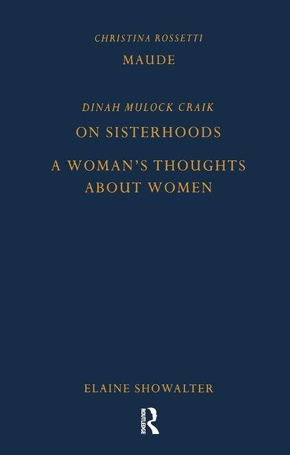 Couverture_Maude By Christina Rossetti, On Sisterhoods And A Woman's Thoughts About Women By Dinah Mulock Craik