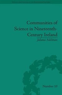 Front cover_Communities Of Science In Nineteenth-century Ireland