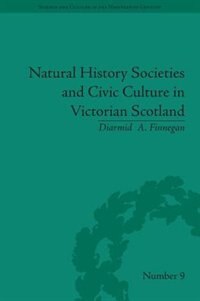 Front cover_Natural History Societies And Civic Culture In Victorian Scotland