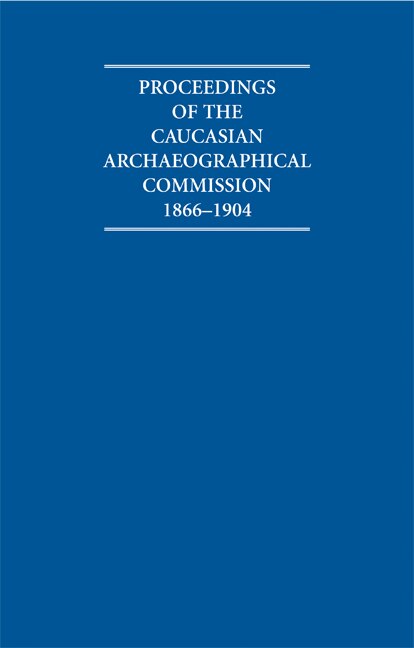 Couverture_Proceedings of the Caucasian Archaeographical Commission 1866–1904 Hardback Contents Guide and Proceedings Microfiche Box Set
