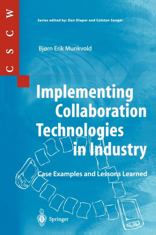 Implementing Collaboration Technologies in Industry: Case Examples and Lessons Learned