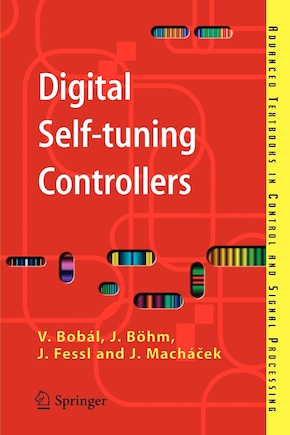 Digital Self-tuning Controllers: Algorithms, Implementation and Applications