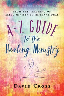 Front cover_A-Z Guide to the Healing Ministry