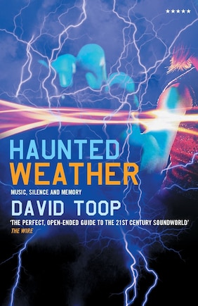 Haunted Weather: Music, Silence and Memory