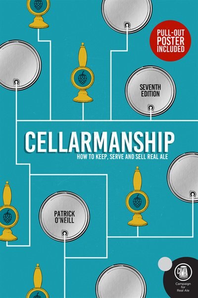 Cellarmanship: The Definitive Guide To Storing, Serving And Caring For Cask Ale