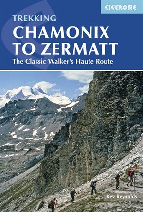 Trekking Chamonix to Zermatt: The Classic Walker's Haute Route