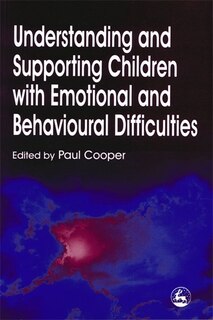 Couverture_Understanding And Supporting Children With Emotional And Behavioural Difficulties