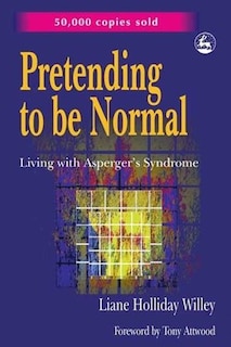 Pretending To Be Normal: Living with Aspergers Syndrome