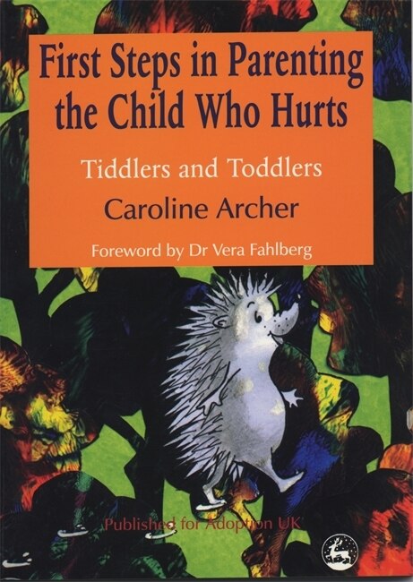 Front cover_First Steps in Parenting the Child who Hurts