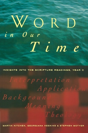 Word In Our Time: Insights Into The Scripture Readings, Year C