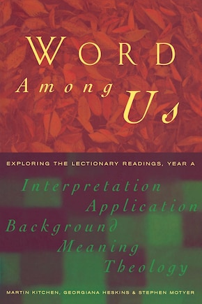 Word Among Us: Exploring The Lectionary Readings, Year A