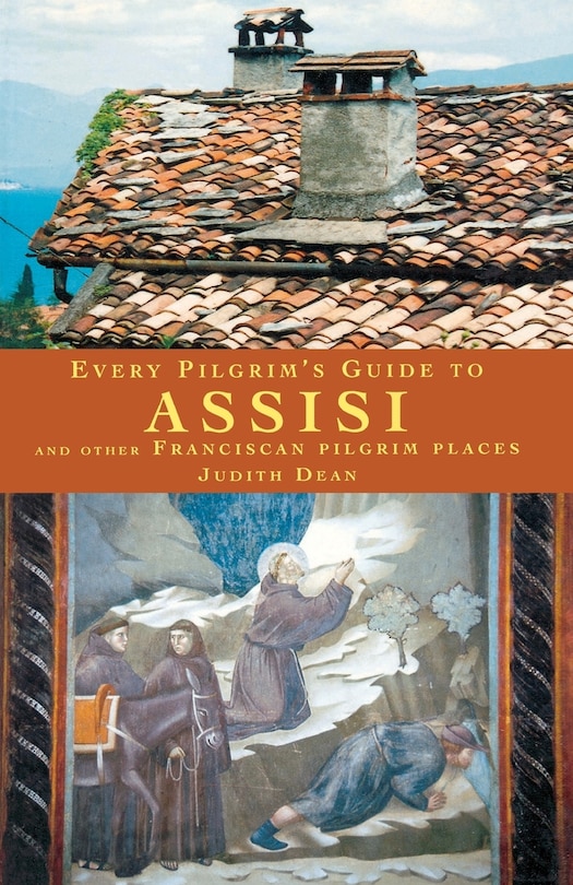 Couverture_Every Pilgrim's Guide To Assisi And Other Franciscan Pilgrim Places