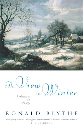 The View In Winter: Reflections On Old Age